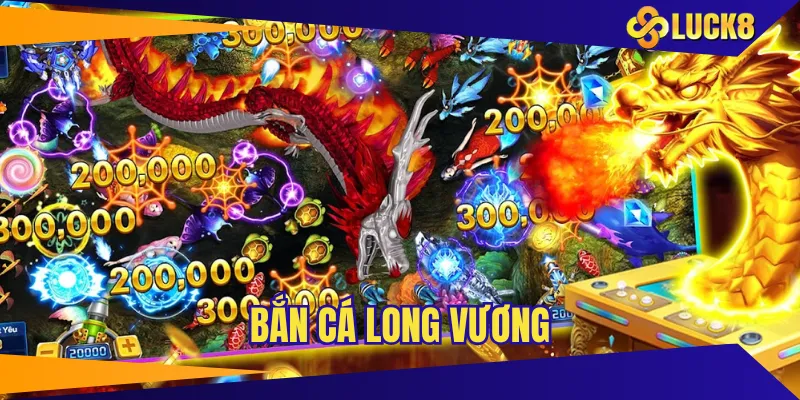 bắn cá long vương