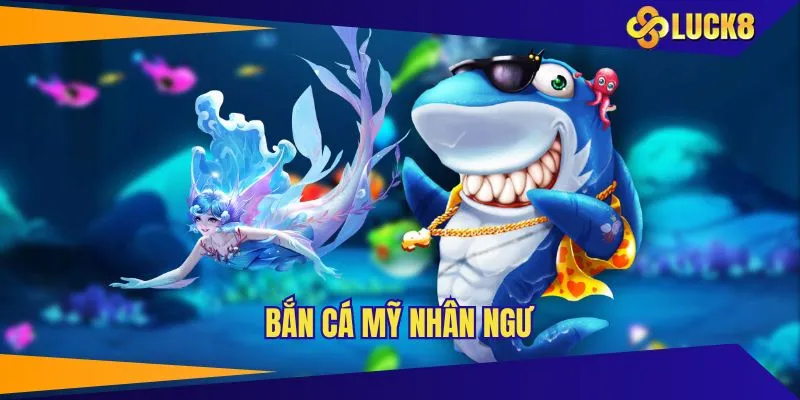 bắn cá mỹ nhân ngư