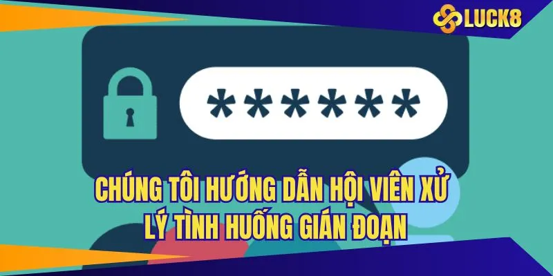 Chúng tôi hướng dẫn hội viên xử lý tình huống gián đoạn