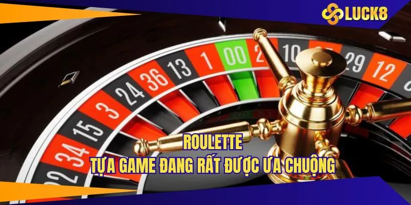 Roulette - Tựa game đang rất được ưa chuộng tại sân chơi