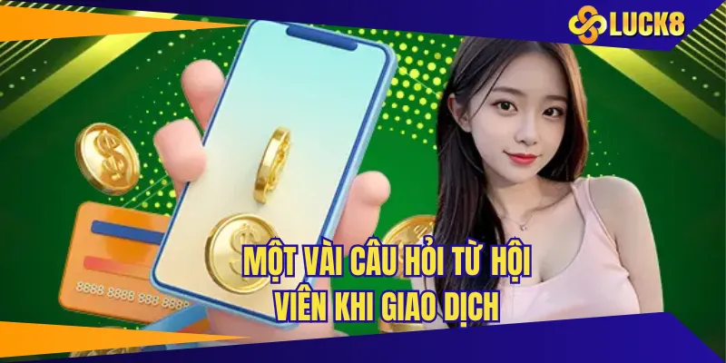 Một vào câu hỏi từ hội viên khi giao dịch