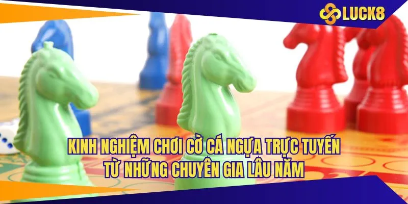 Lựa chọn thời điểm để đá hiệu quả trong cờ cá ngựa LUCK8