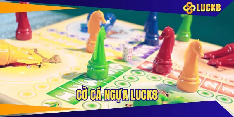 cờ cá ngựa luck8