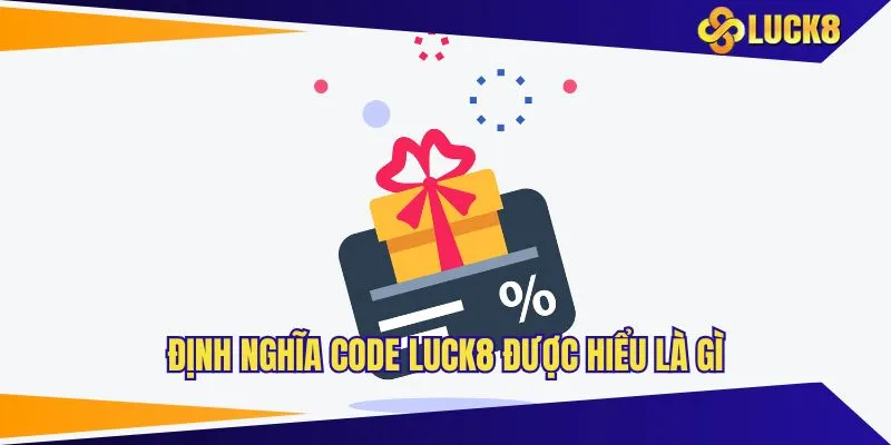 Định nghĩa code LUCK8 được hiểu là gì