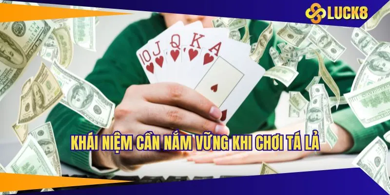 Khái niệm cần nắm vững khi chơi tá lả