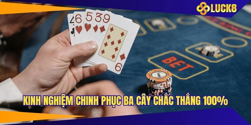 Kinh nghiệm chinh phục ba cây chắc thắng 100%