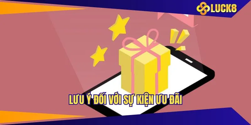 Lưu ý đối với sự kiện ưu đãi