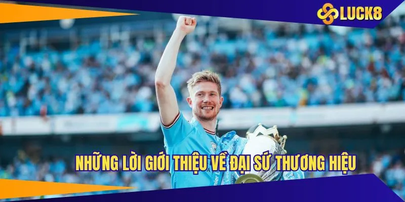 Những lời giới thiệu về đại sứ thương hiệu