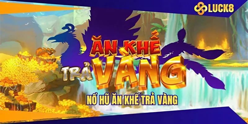 nổ hũ ăn khế trả vàng