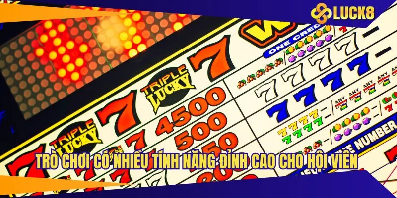 Trò chơi có nhiều tính năng đỉnh cao cho hội viên